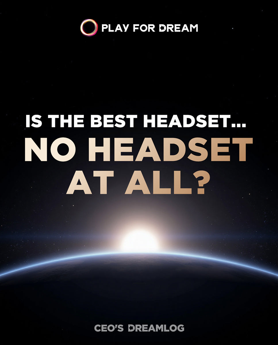 Is The Best Headset...NO Headset At All? – Play For Dream